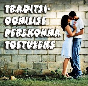 Traditsioonilise hetero-perekonna toetuseks